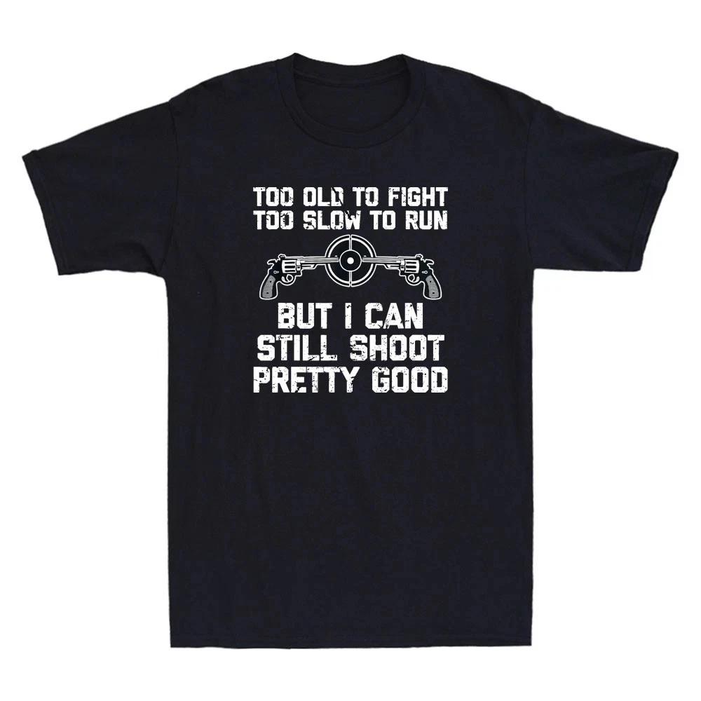 I Can Still Shoot Pretty Good - Funny Saying Gun Owner Guns Retro Men's T- Shirt