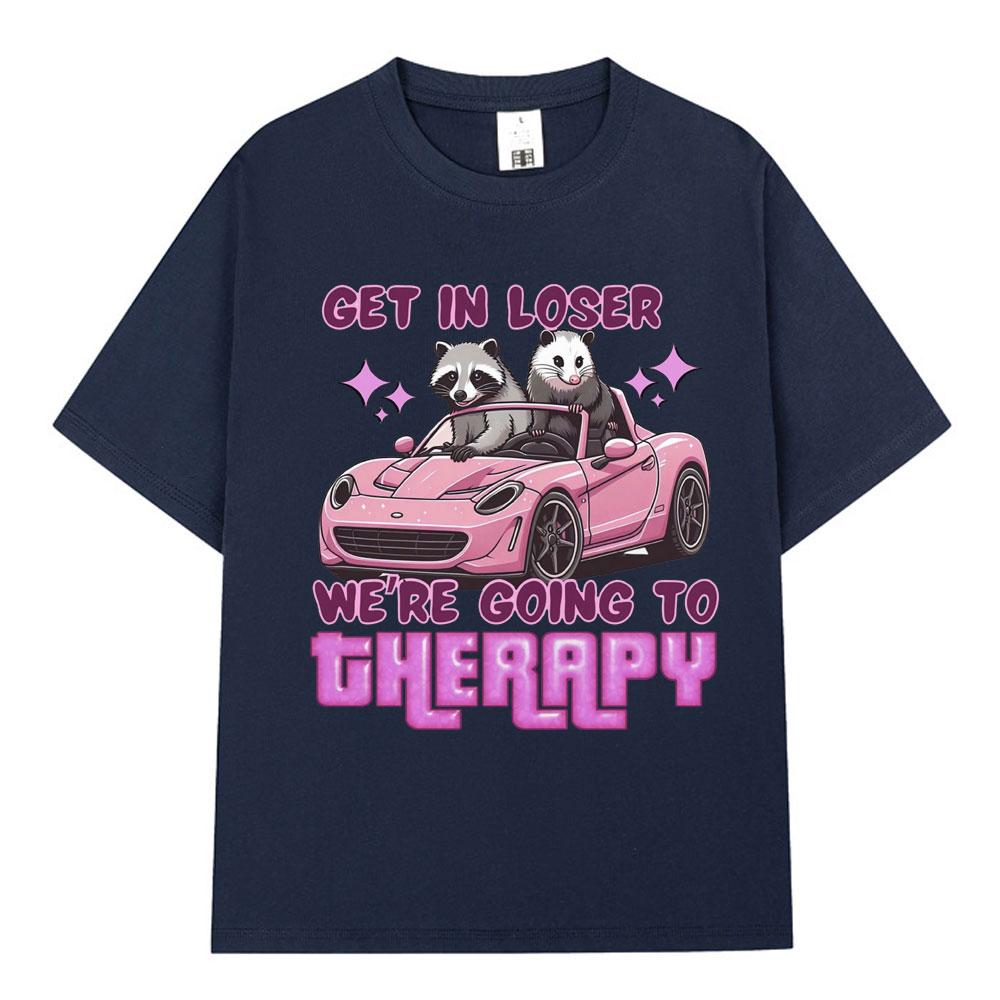 Get in Loser We Going Therapy Tshirt Funny Animal Raccoon Possum Meme Short Sleeve Tshirts Unisex Women Cotton Loose T Shirts