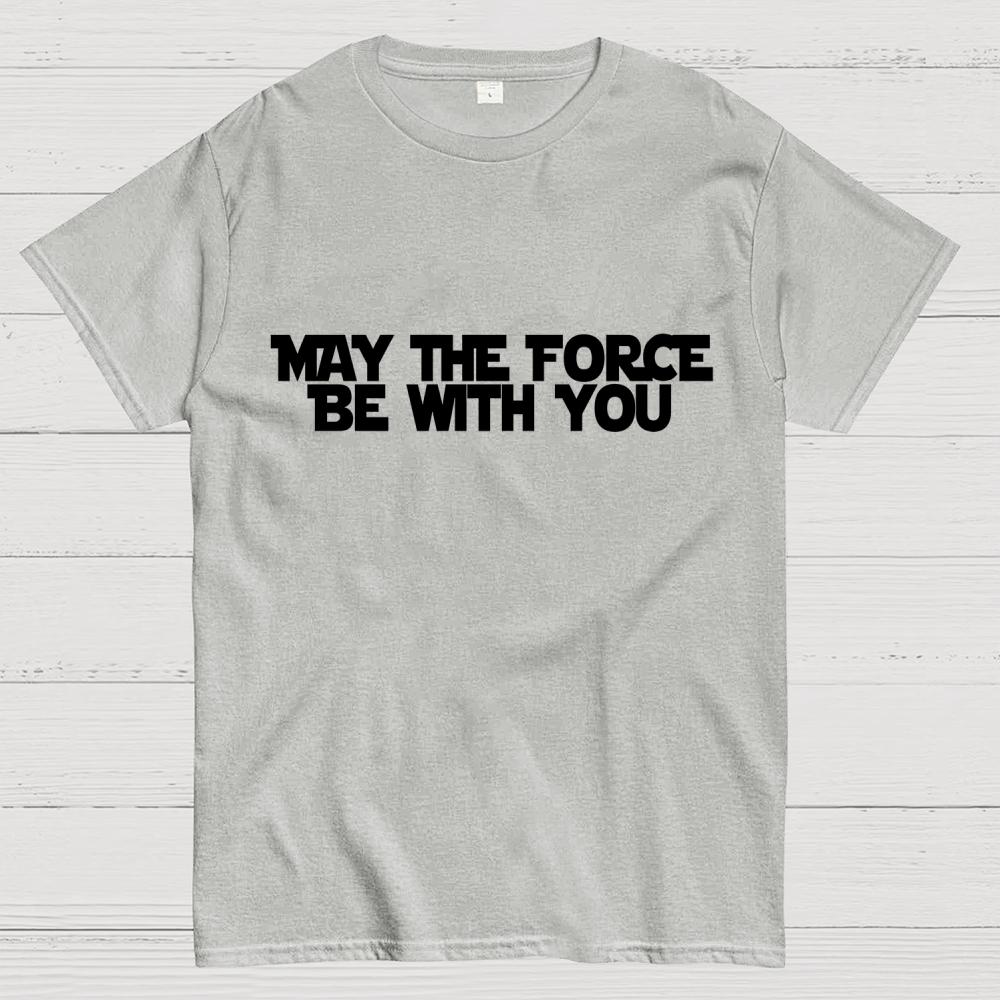 May the Force Be With You Unisex 100% Cotton Summer Casual Cool Loose T-Shirt