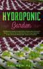 The Hydroponic Garden The Beginners Guide To Easily Build A Sustainable Hydroponic by Andrew Paul - Paperback Book