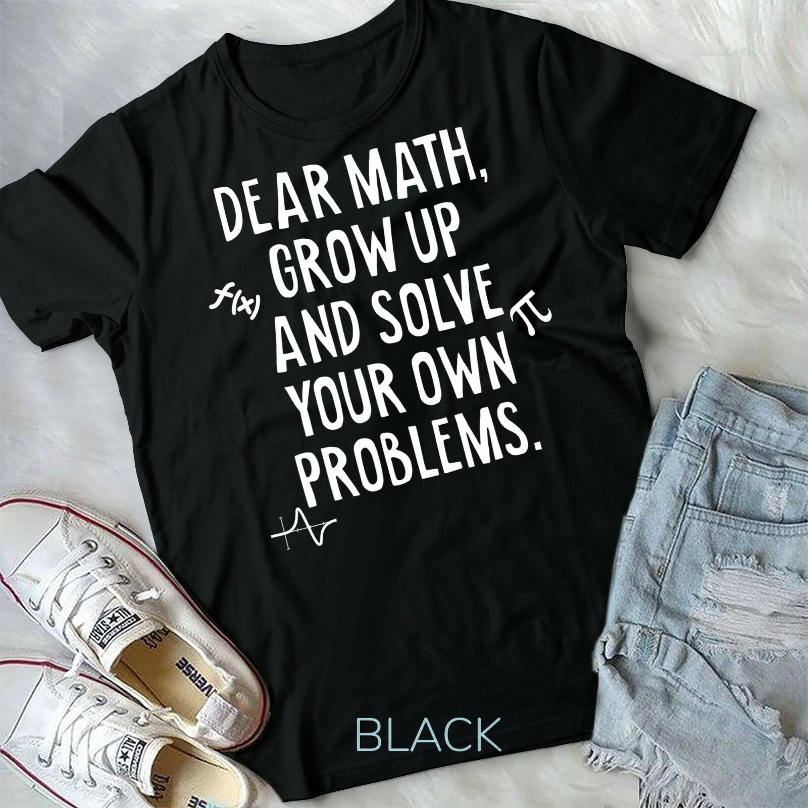 Dear Math Grow Up And Solve Your Own Problems Funny Math Unisex Youth T-shirt S