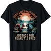 Their Lives Mattered Justice for Peanut and Fred T-Shirt