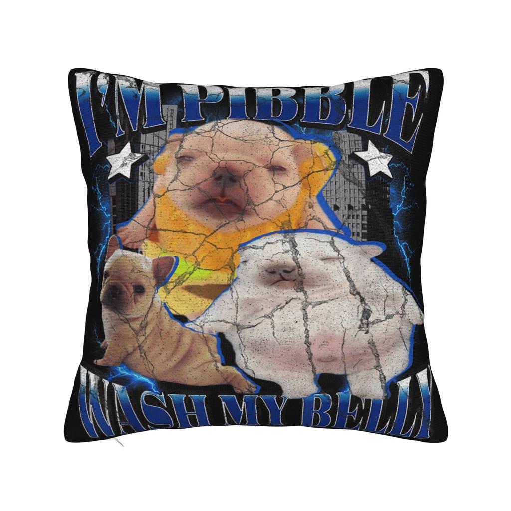 I Am Pibble Dog Puppy Wash Clean My Belly Funny Meme Pillow Cover Soft Cushion Cover Fashion Pillow Case For Bedroom Home Decor