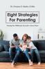 The Eight Strategies for Parenting : Training Our Children for Success for a Secure Future Book