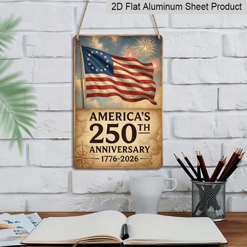 2D Flat Decoration Aluminum Sign 7.87*11.8 Inch Plaque 2026 America 250th Celebration Vintage- Patriotic American Flag with 250th Anniversary Text