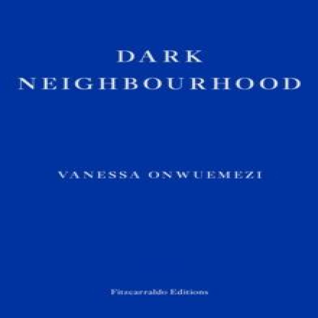 Dark Neighbourhood by Vanessa Onwuemezi Paperback Book 9781913097707