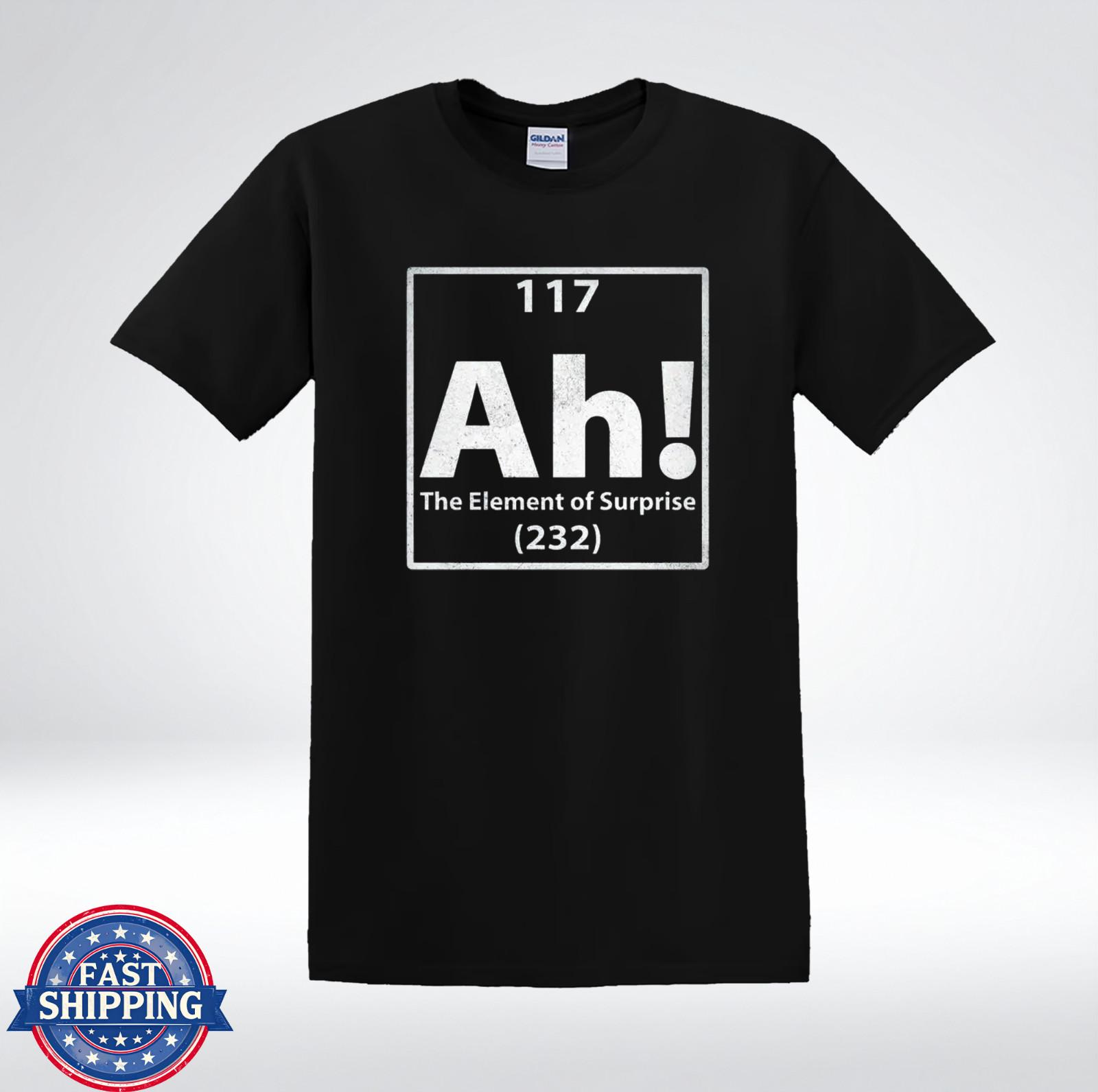 Ah Element of Surprise Shirt Funny Chemistry Periodic Table T-Shirt M
