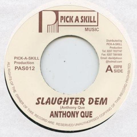 

7-дюймовая пластинка ANTHONY QUE - Slaughter Dem PAS012 Выбери навык Mu 2002 Великобритания Регги, Ска и Даб