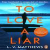 To Love a Liar by L.V. Matthews Paperback Book 9781405974707