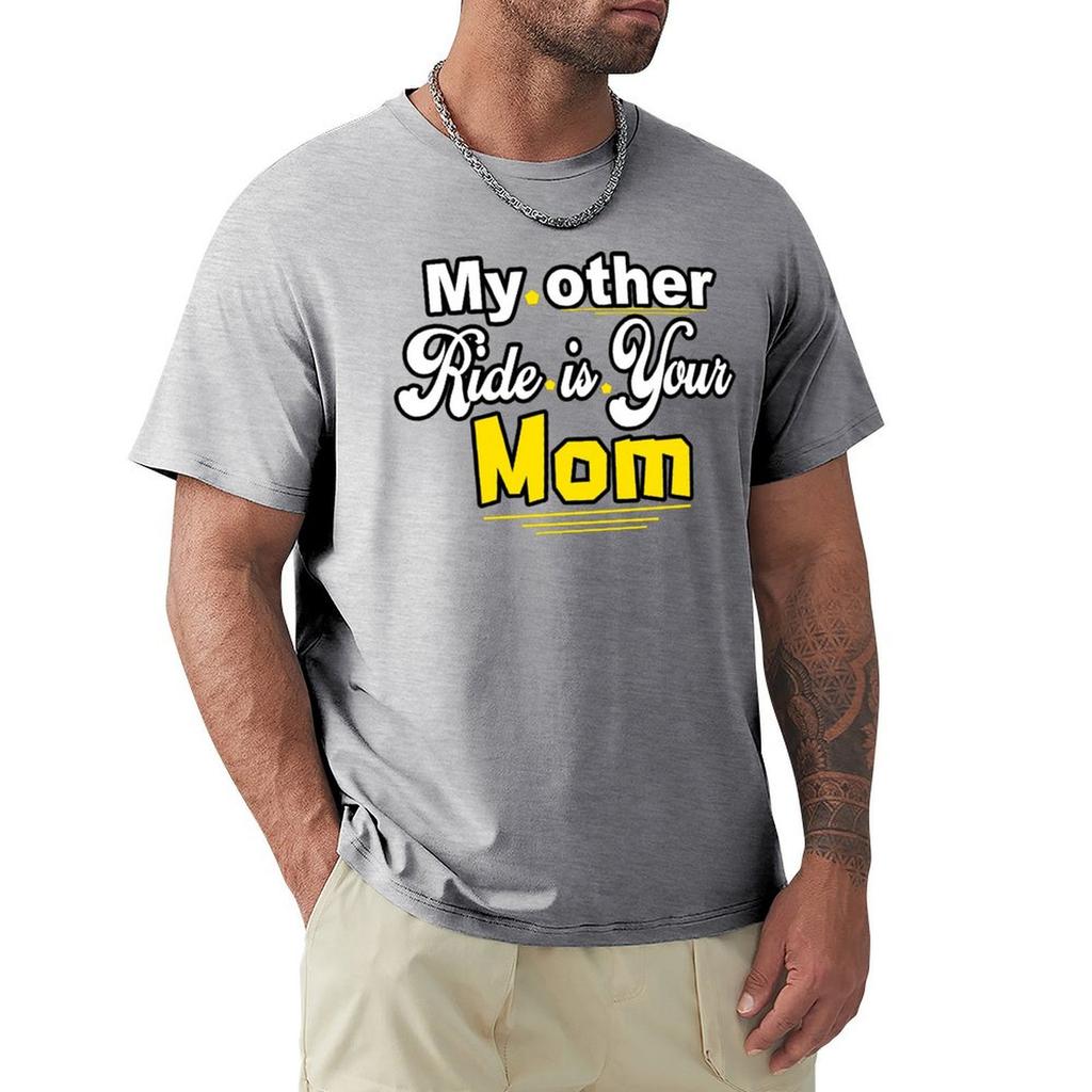 My Other Ride Is Your Mom T-Shirt Anime Stuff New Edition Big And Tall T Shirts For Men