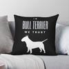 In Bull Terrier We Trust Square Pillowcase Polyester Linen Velvet Printed Zip Decor Throw Pillow Case Car Cushion Cover