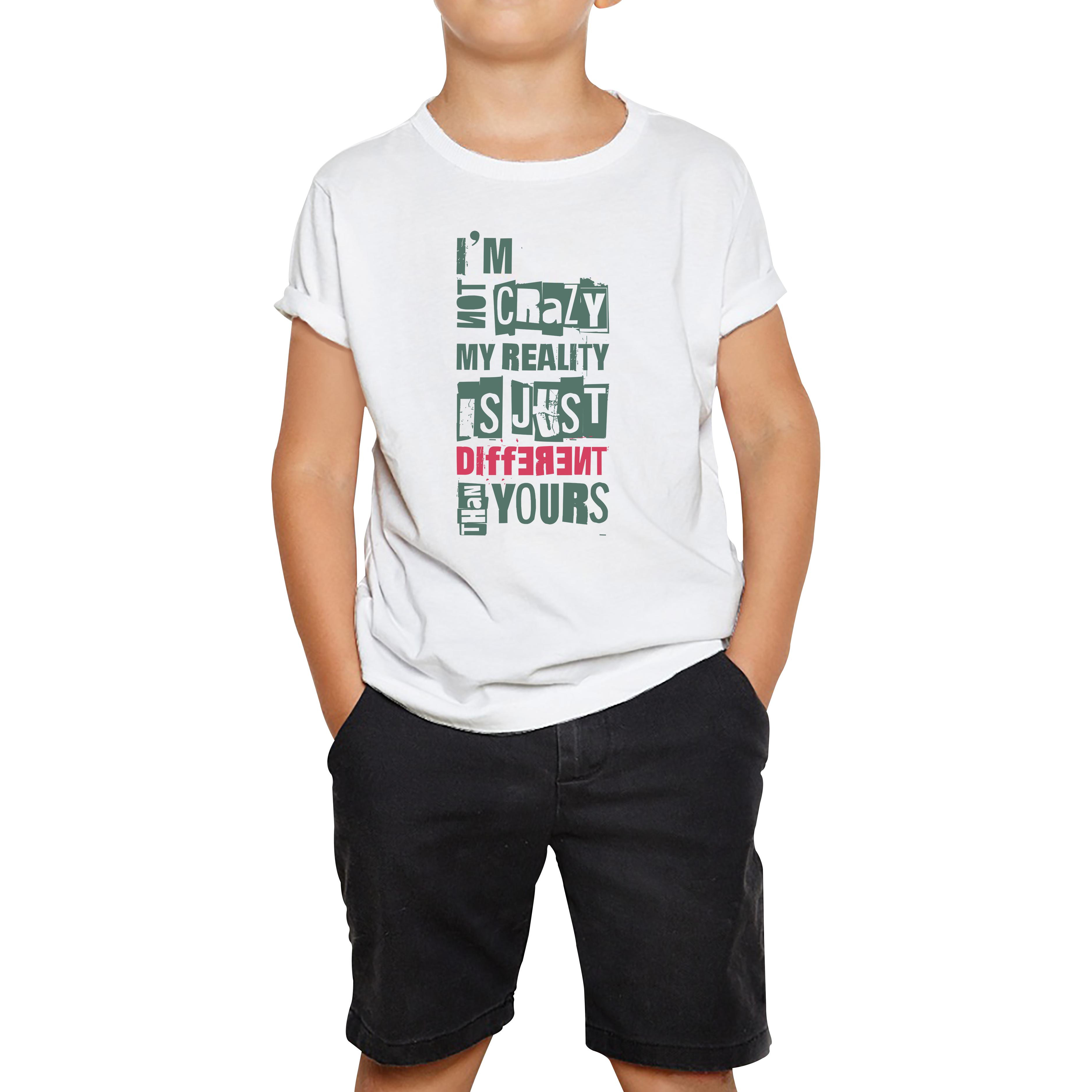 

I Am Not Crazy My Reality Is Just Different Than Yours Cheshire Cat Quote By Lewis Carroll Kids Tee 140