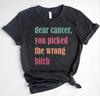 Dear Cancer You Picked The Wrong Bitch Shirt, Sun Flower Pink Ribbon Shirt,Cancer Warrior Shirt, Cancer Awareness Shirt P-646