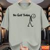 Simple No Golf Today Letters T Shirts For Unisex Summer Funny Short Sleeve 3D Printed Tshirts Loose Breathable Crew Neck Tees Tops