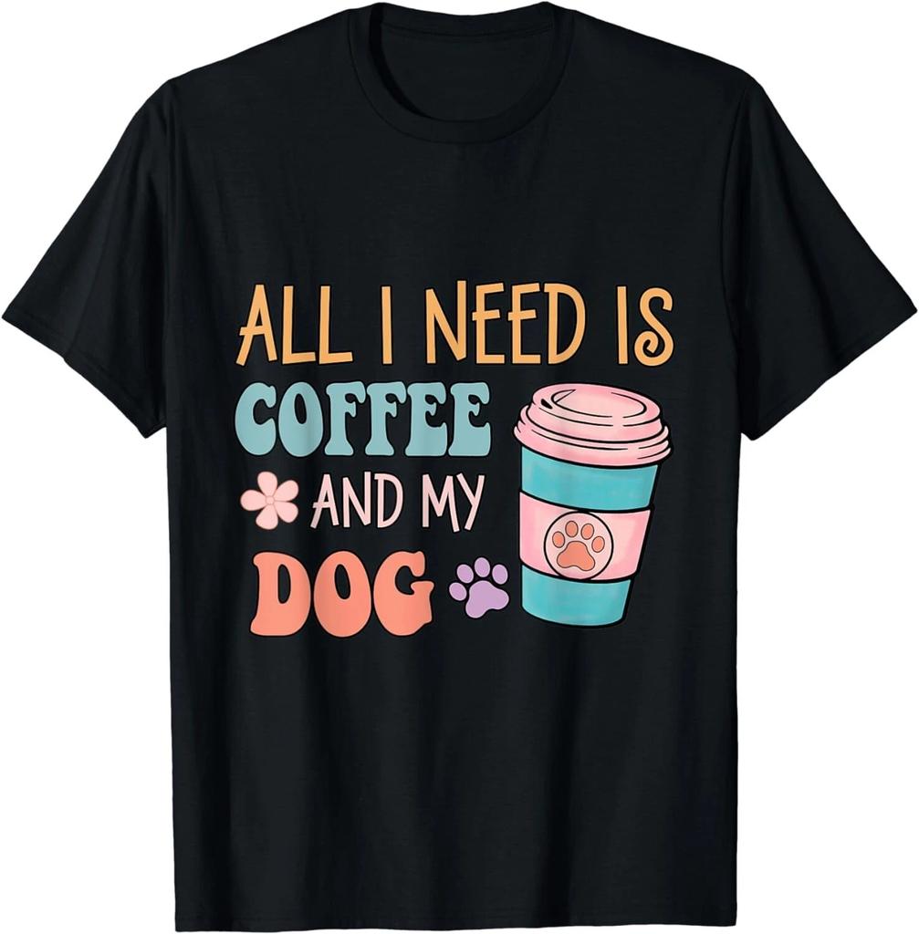 Groovy All I need is Coffee and My Dog Dog & Coffee Lover Gift Unisex T-Shirt