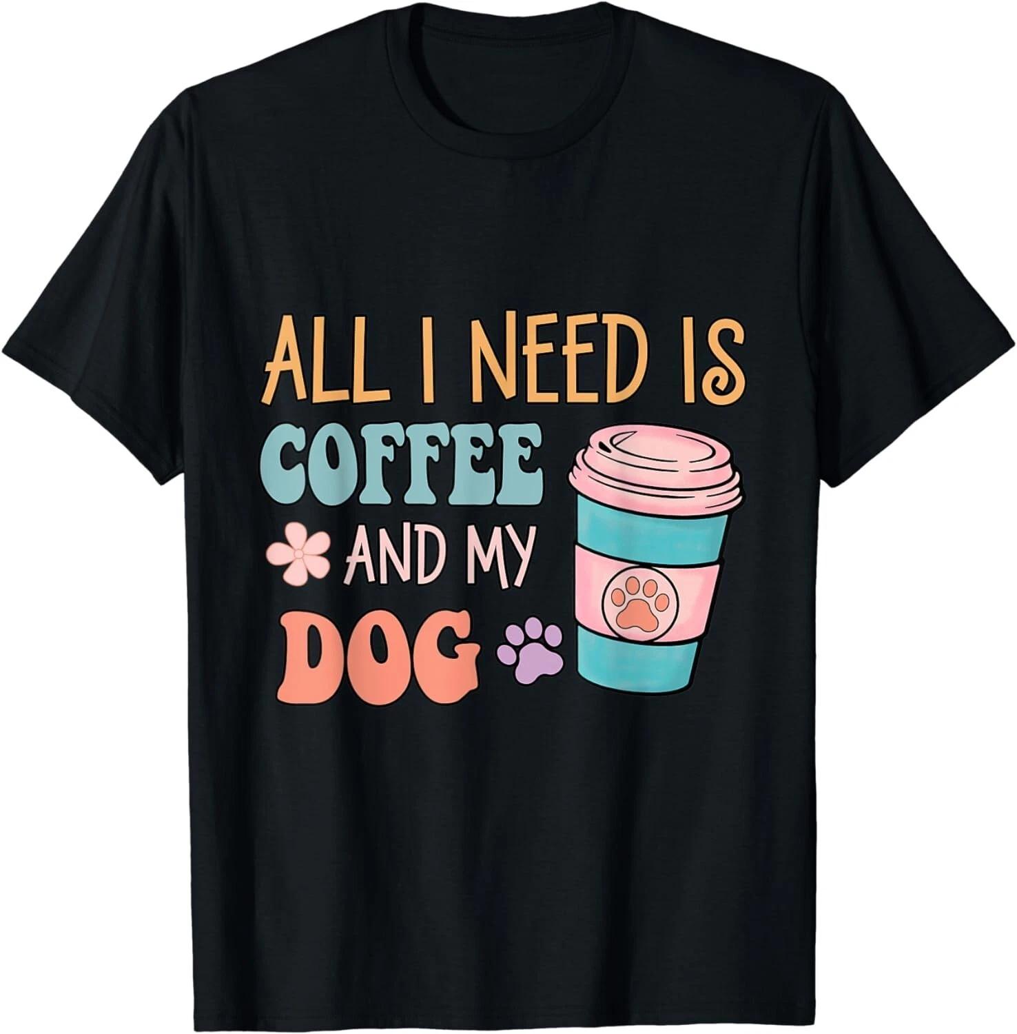 

Groovy All I need is Coffee and My Dog Dog & Coffee Lover Gift Unisex T-Shirt M