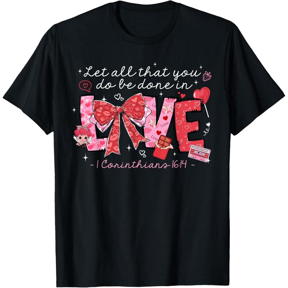 Let All That You Do Be Done In Love Christian Valentines Day Cotton Men T Shirt XXL