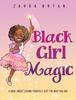 The Black Girl Magic : A Book About Loving Yourself Just the Way You Are : 1 Book