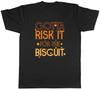 Funny Mens T-Shirt Gotta Risk It for the Biscuit Unisex Tee Gift