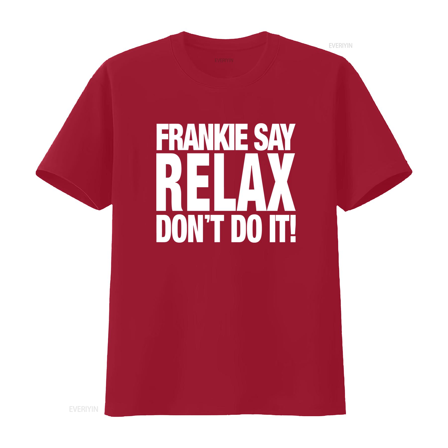 Frankie Say Relax Dont Do It T Shirt Trendy and Stylish for American Fashion Lovers vintage Washed fashion Soft Unisex S