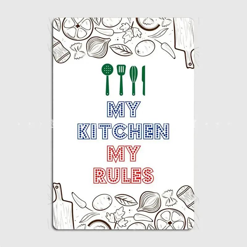 My Kitchen My Rules Metal Sign Cinema Living Room Garage Club Custom Mural Painting Tin Sign Poster