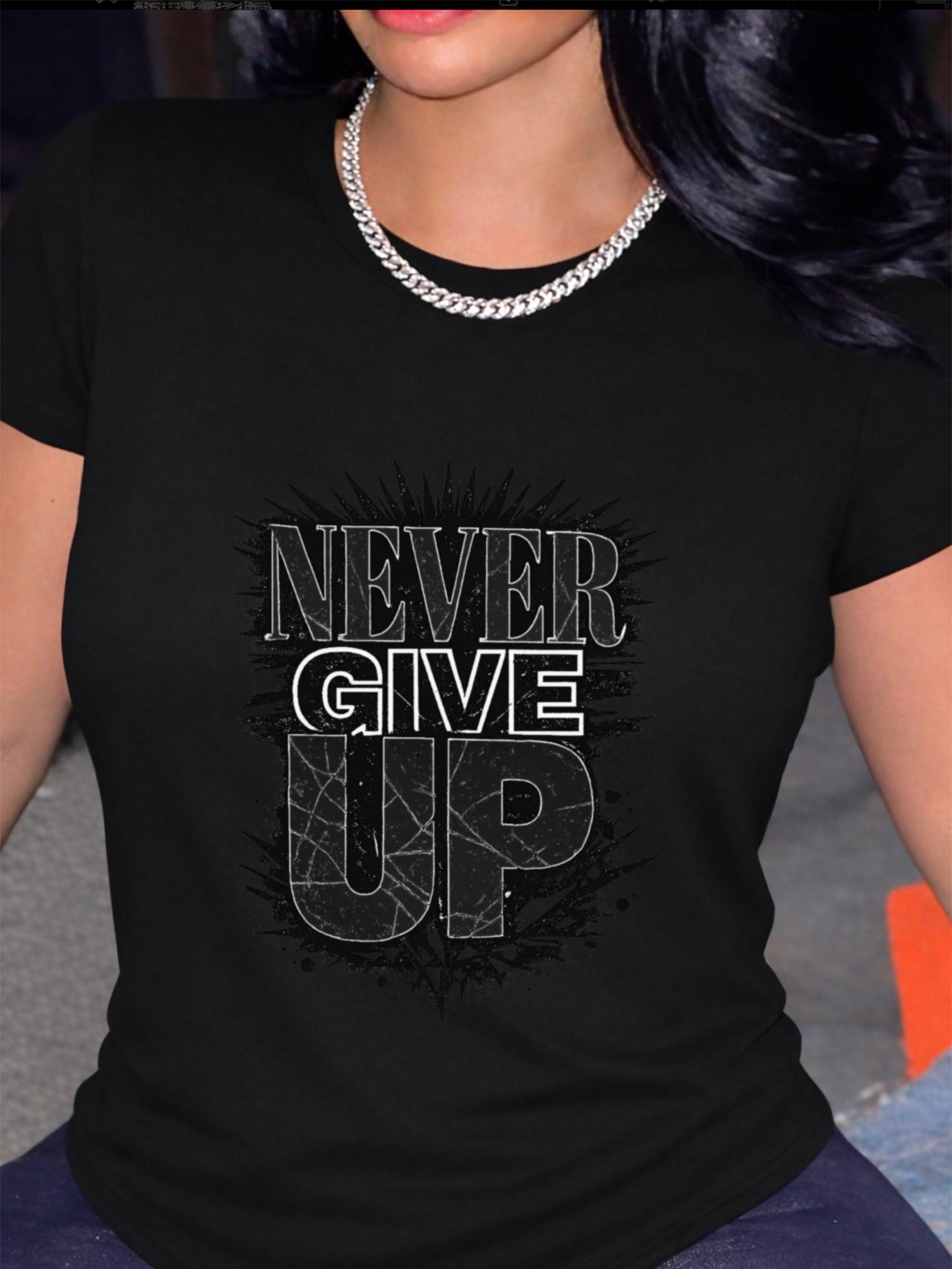 

Women S Never-Give-Up Motivational T-Shirt | Black and White, Durable and Comfortable, Suitable for Fitness, Casual Wear, or The Office, S чёрный