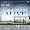 Last Seen Alive by Claire Douglas Paperback Book 9781405926423