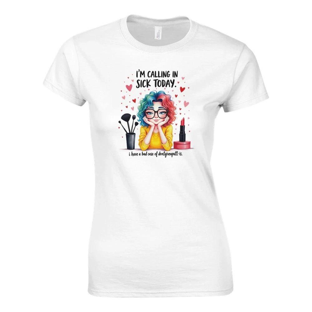 I m Calling in Sick Today Women s T-shirt M