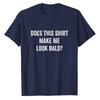 Does This Shirt Make Me Look Bald? Gift Bald-Is-Beautiful T-Shirt for Women Men Clothing Graphic Tee Tops  Products