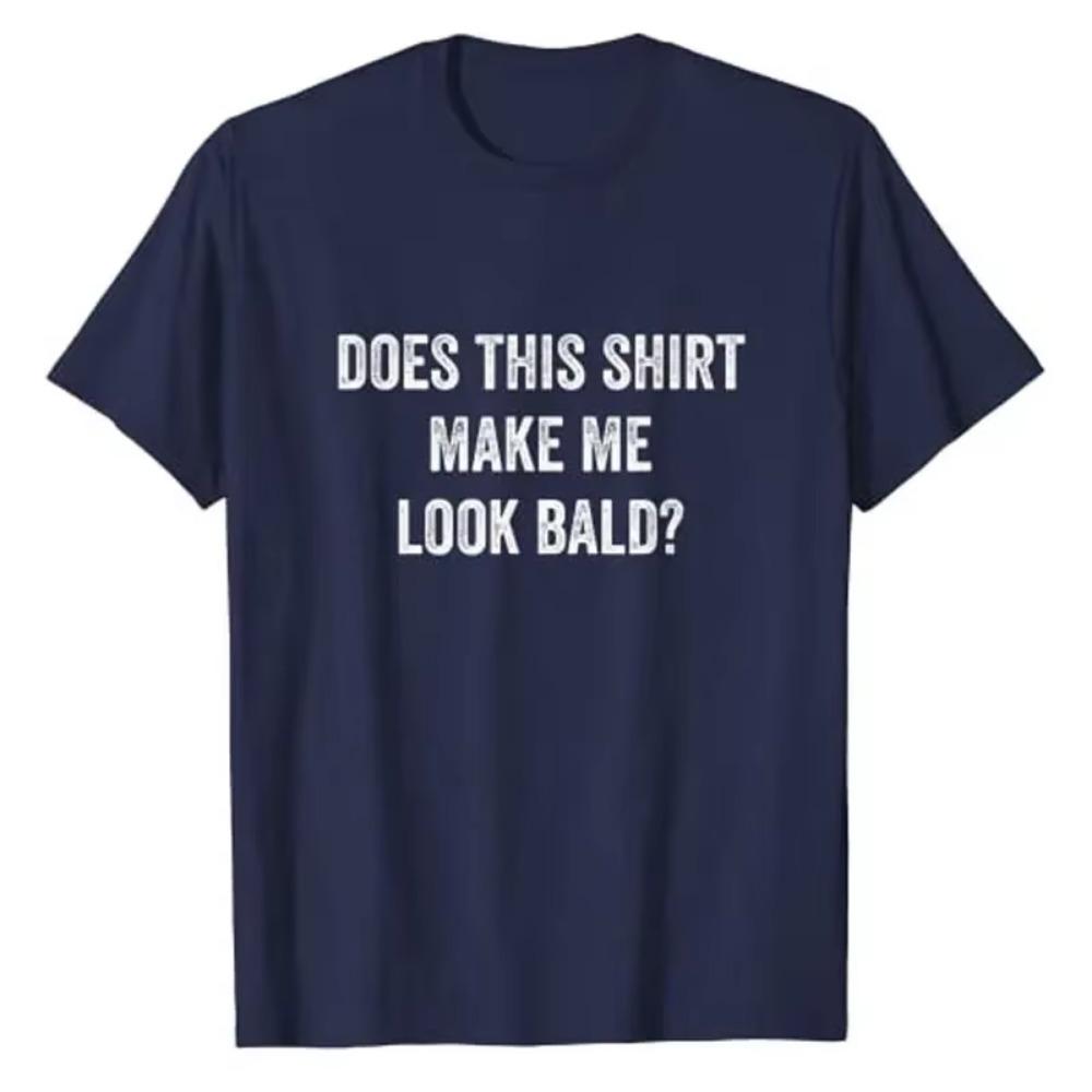 Does This Shirt Make Me Look Bald? Gift Bald-Is-Beautiful T-Shirt for Women Men Clothing Graphic Tee Tops  Products