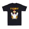 F-Caw-F Funny Chicken Humor FCAWF Chicken Crow Rooster Meme Gift Men's T-Shirt Unisex T-Shirt