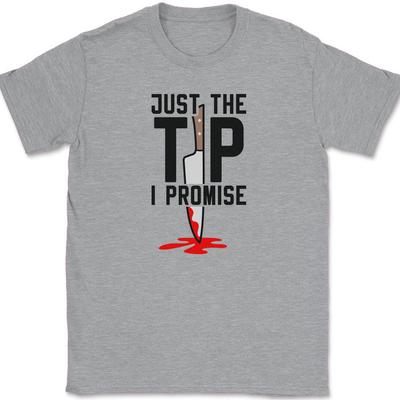 Just The Tip I Promise T-Shirt Halloween Serial Killer Horror Movie Graphic Tee
