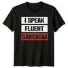 I Speak Fluent Sarcasm Graphic Tee Mens T-Shirt Womens Top Unisex Gift