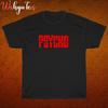 New!  Psycho Movie Film Logo Black  Grey  Navy  White Size S-5XL Unisex T-Shirt