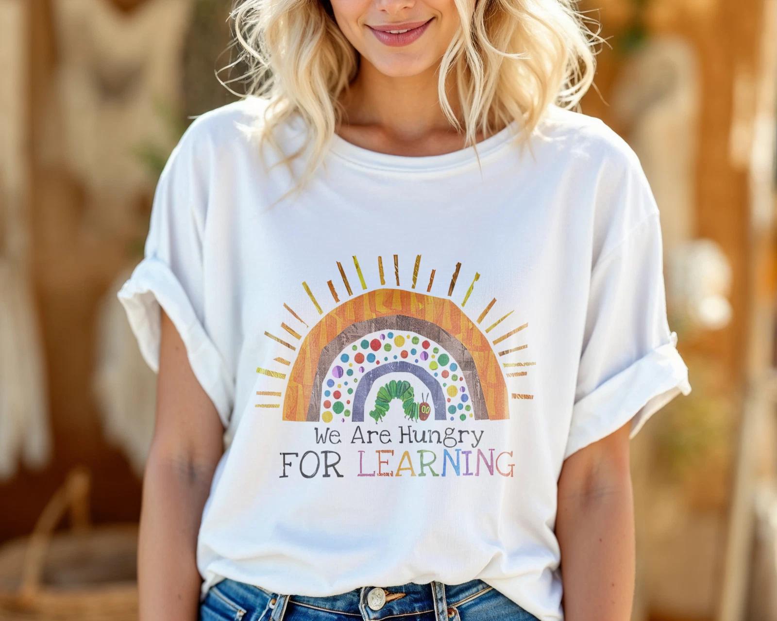We Are Hungry For Learning Teacher T-Shirt – Rainbow Caterpillar School A143 S