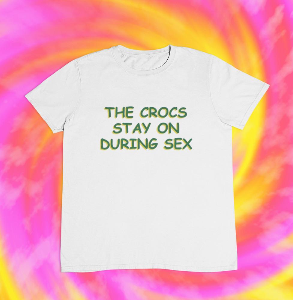 The Crocs Stay On During Sex T shirt | y2k | aesthetics | 2000s | 90s | funny Unisex T-Shirt M