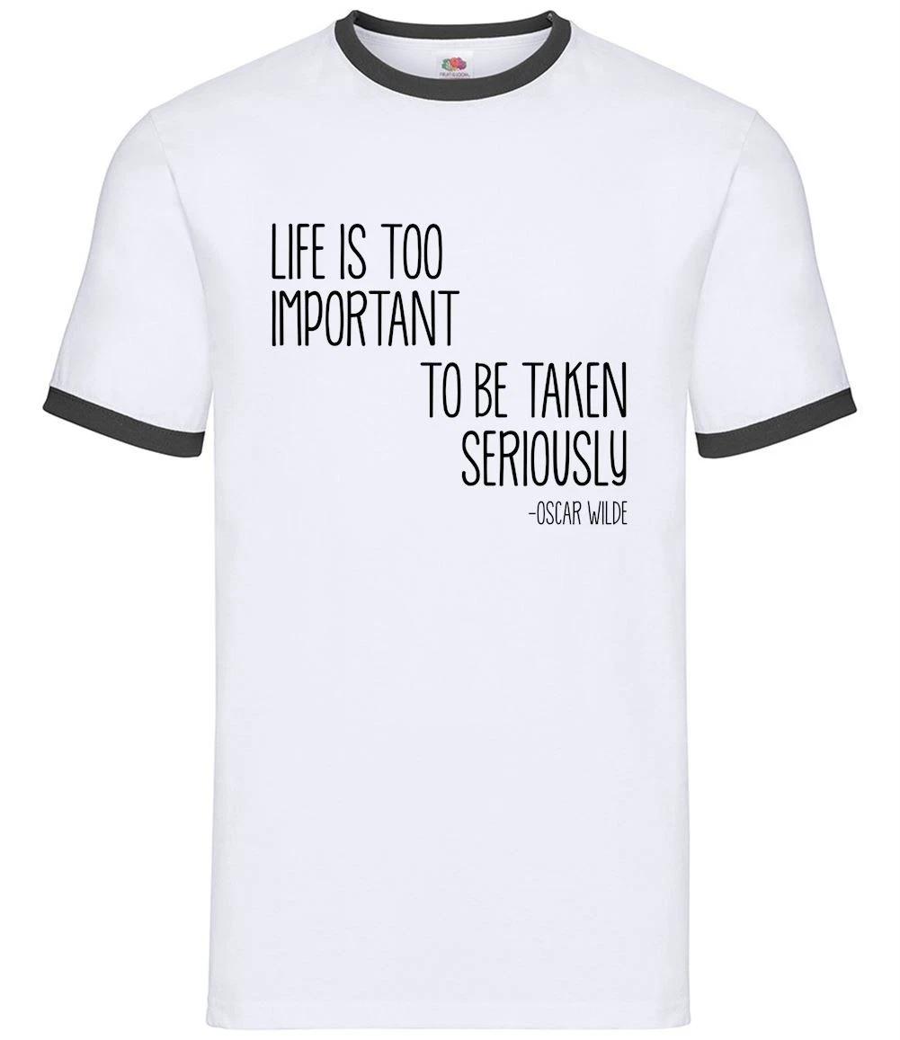 Life Is Too Important To Be Taken Seriously - Mens Ringer - Oscar Wilde Quote M