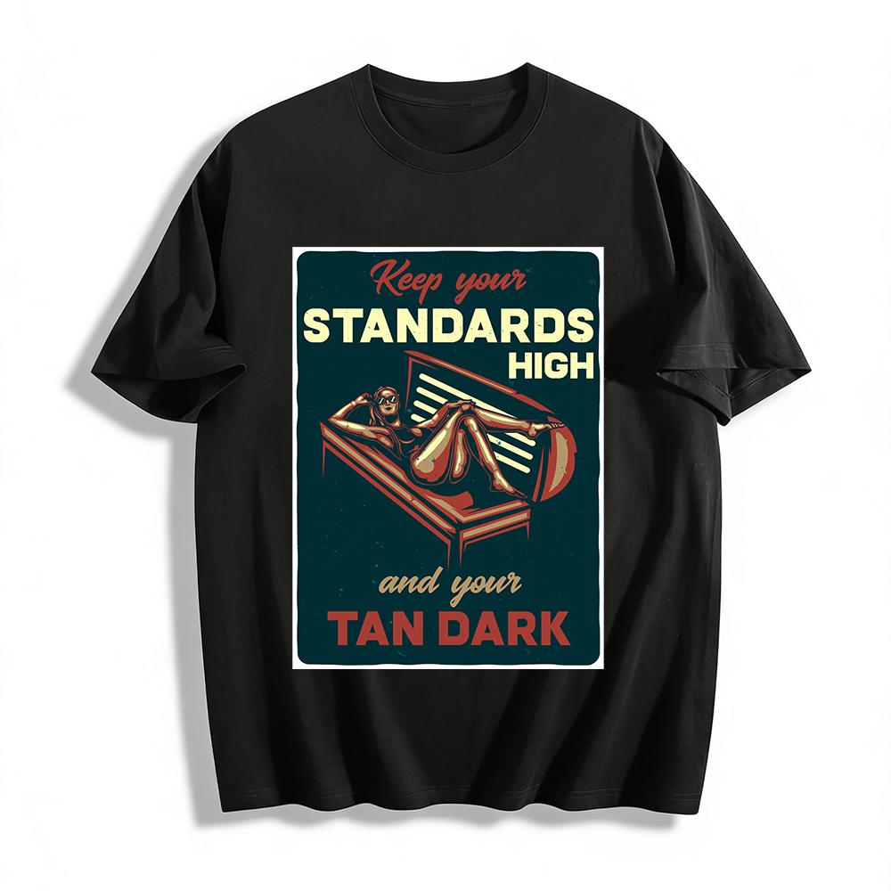 Keep Your Standards High And Your Tan Dark Retro Graphic Tee Pure cotton T-shirt XXS