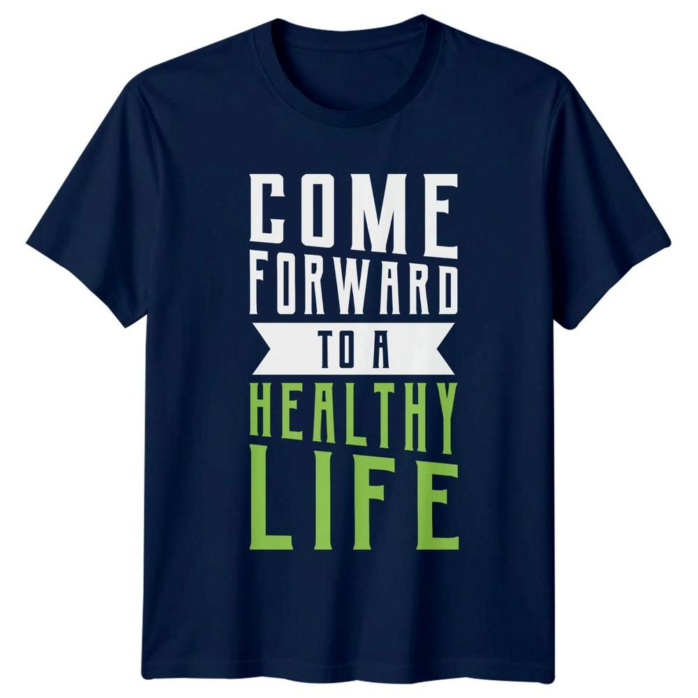 Come Forward To A Healthy TShirt Fitness Motivation Health Wellness Birthday