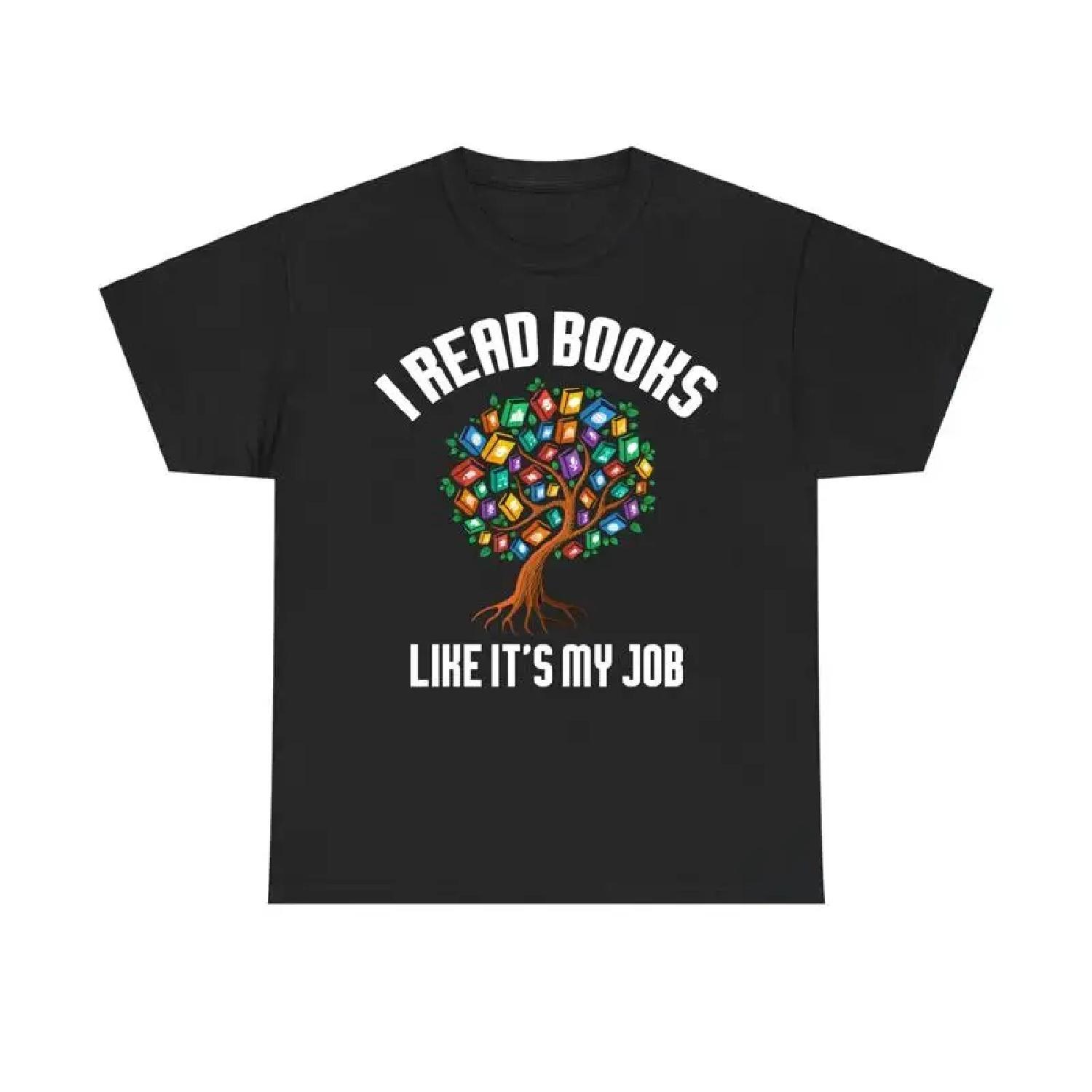 

I Read Books T Shirt Like It S My Job Literary Life Everything Tee Top XXXXXL різнокольоровий