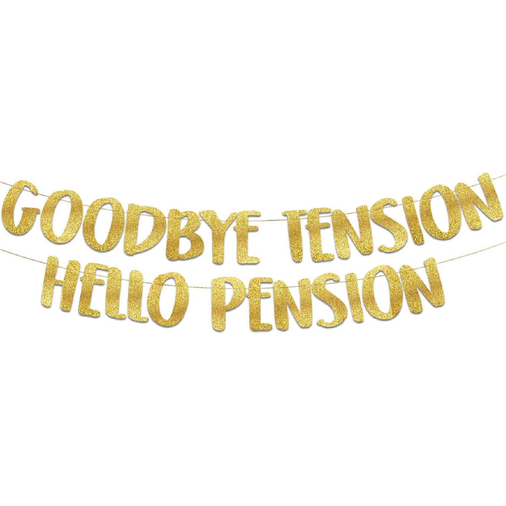 Goodbye Tension Hello Pension Gold Glitter Banner - Retirement Party Supplies, Gifts and Decorations Goodbye Tension Gold