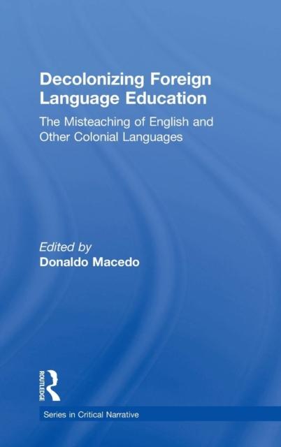 Βιβλίο Decolonizing Foreign Language Education : The Misteaching of English and Other Colonial Languages