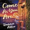 Come As You Are by Dahlia Adler Paperback Book 9781405980265