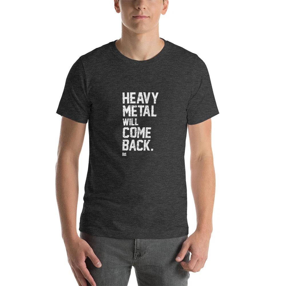 E2K Heavy metal will come back Unisex T-Shirt rock and roll music rock star S