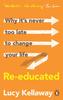 The Re-educated : Why It???s Never Too Late To Change Your Life Book