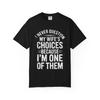 Funny Marriage Humor I Never Question My Wife's Choices | Unisex Garment-Dyed T-shirt