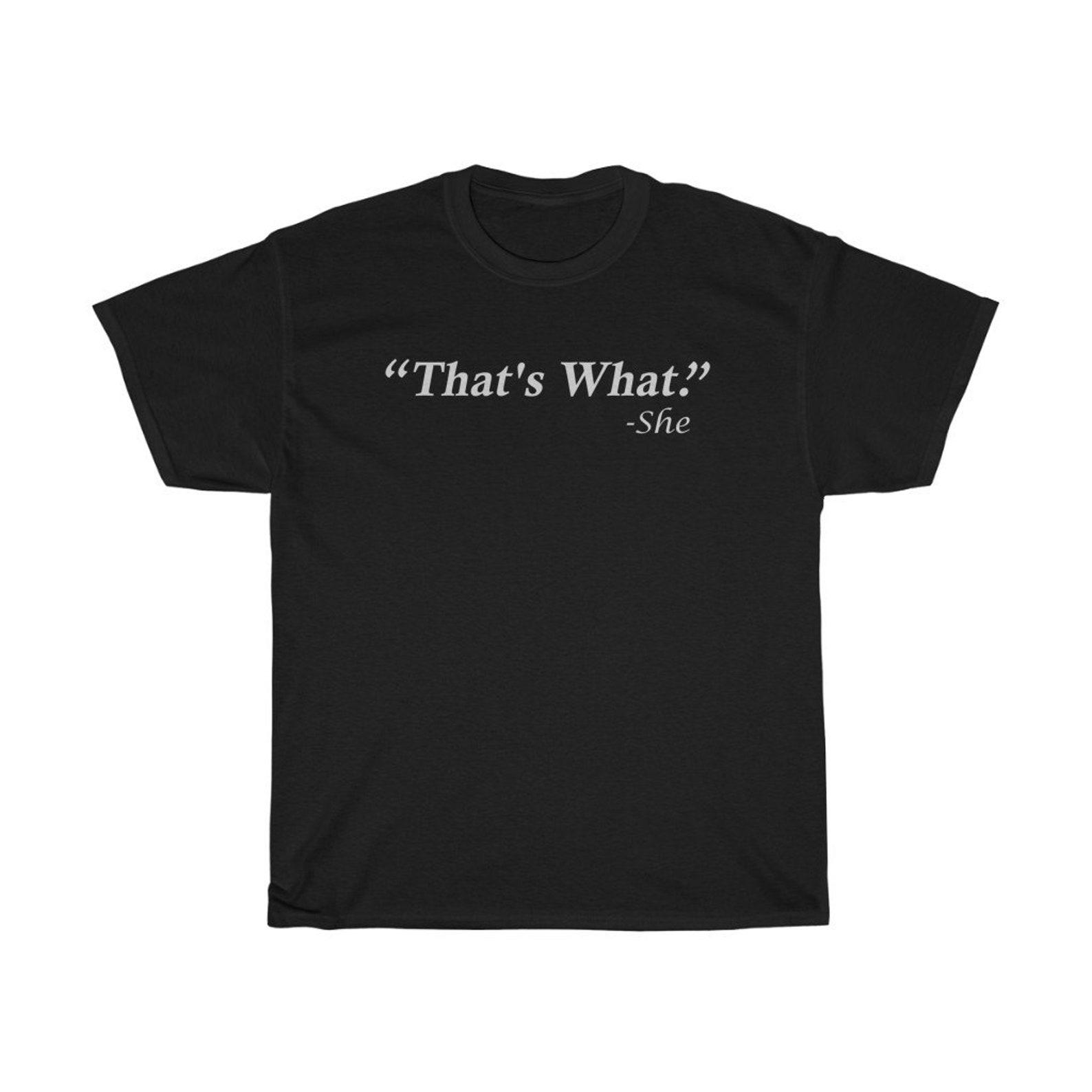 That Is What She Said Funny T-Shirt L