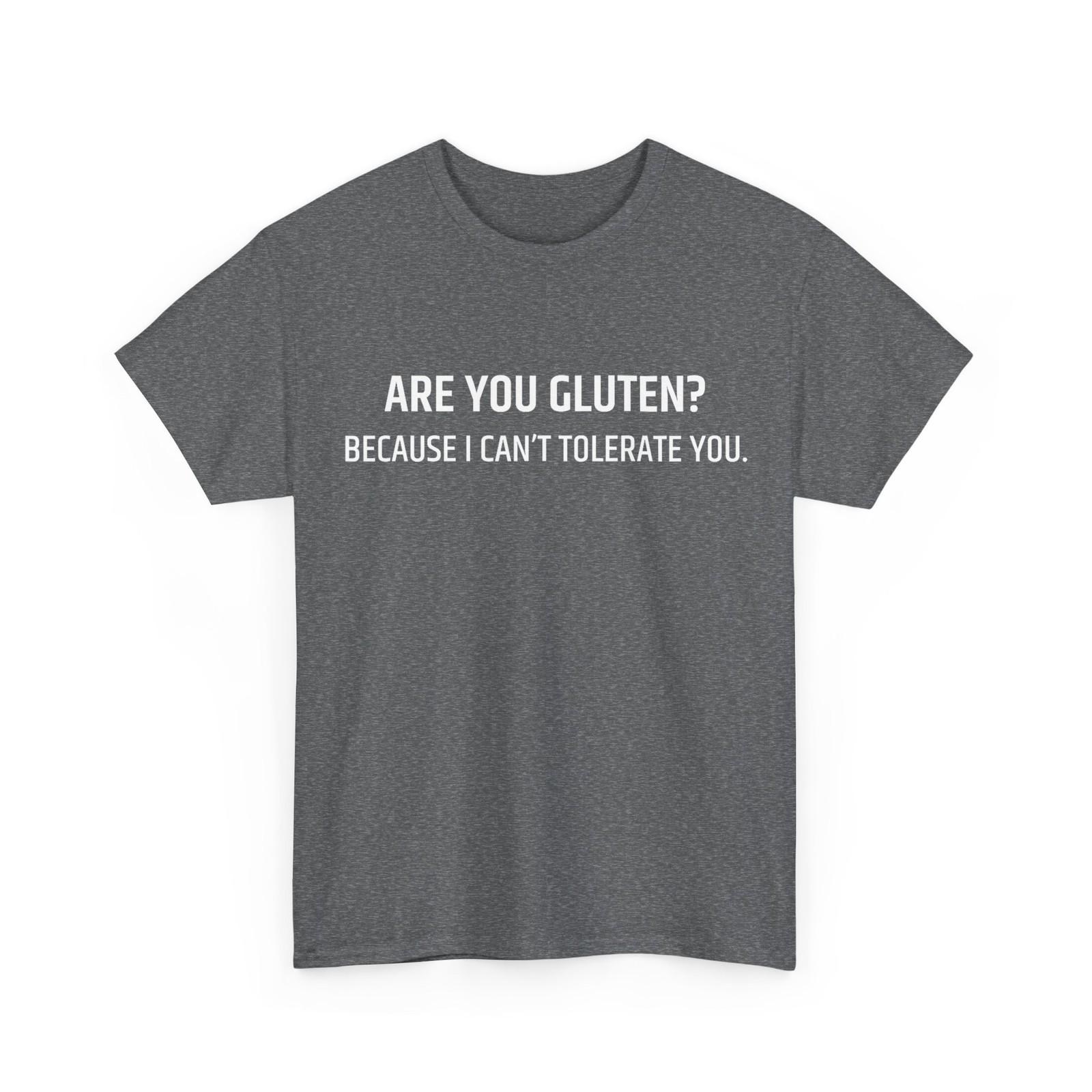 Are You Gluten Because I Can’t Tolerate You Men Funny Shirt M