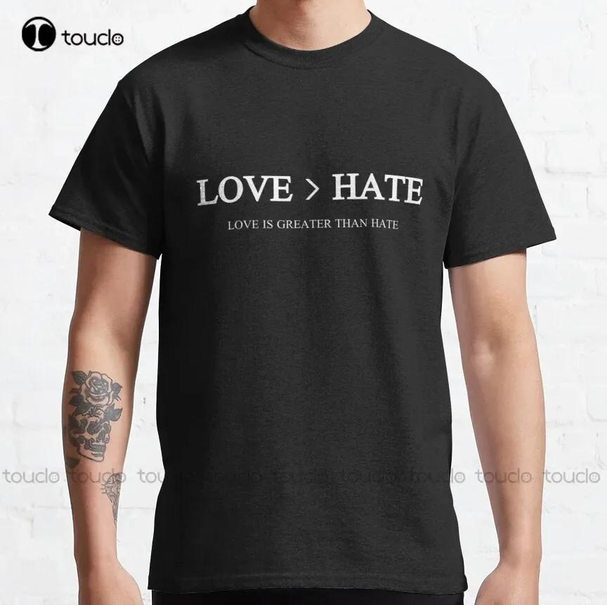 Love Is Greater Than Hate Classic TShirt White Unisexs Shirt Custom Aldult Teen Unisex Digital Printing Tee Shirt Xs5xl