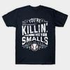 Asian Size Men Black Print T-shirt You'Re Killin' Me Smalls // Retro Sandlot Quote No-Cut Print Cotton Tshirt